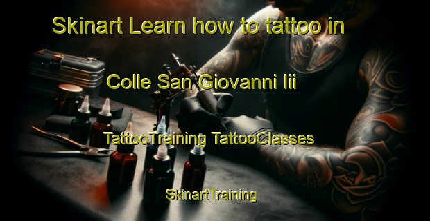 Skinart Learn how to tattoo in Colle San Giovanni Iii | #TattooTraining #TattooClasses #SkinartTraining-Italy