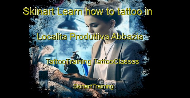 Skinart Learn how to tattoo in Localita Produttiva Abbazia | #TattooTraining #TattooClasses #SkinartTraining-Italy