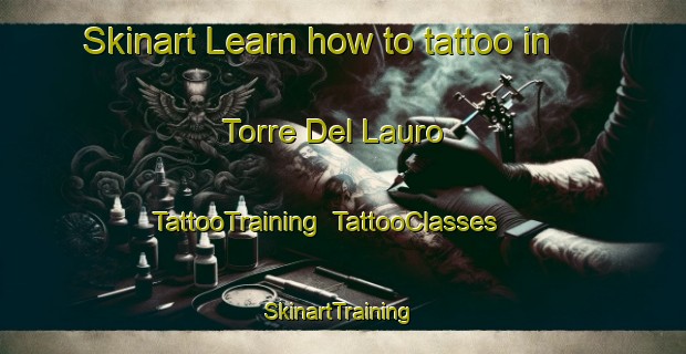 Skinart Learn how to tattoo in Torre Del Lauro | TattooTraining | TattooClasses | SkinartTraining-Italy