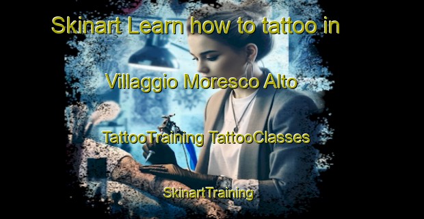 Skinart Learn how to tattoo in Villaggio Moresco Alto | #TattooTraining #TattooClasses #SkinartTraining-Italy