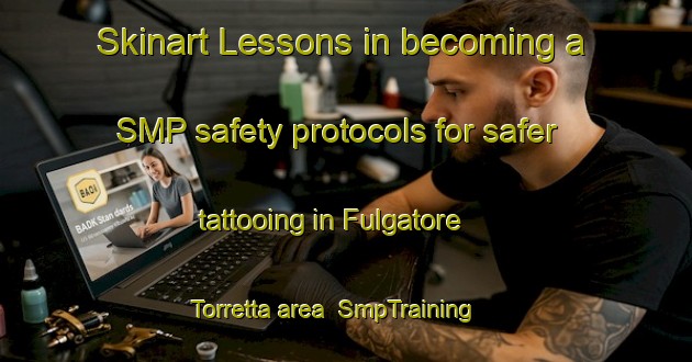 Skinart Lessons in becoming a SMP safety protocols for safer tattooing in Fulgatore Torretta area | SmpTraining | SmpClasses | SkinartTraining-Italy
