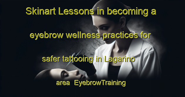 Skinart Lessons in becoming a eyebrow wellness practices for safer tattooing in Lagarino area | EyebrowTraining | EyebrowClasses | SkinartTraining-Italy