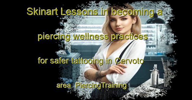 Skinart Lessons in becoming a piercing wellness practices for safer tattooing in Cervoto area | PiercingTraining | PiercingClasses | SkinartTraining-Italy
