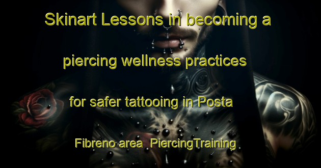 Skinart Lessons in becoming a piercing wellness practices for safer tattooing in Posta Fibreno area | PiercingTraining | PiercingClasses | SkinartTraining-Italy