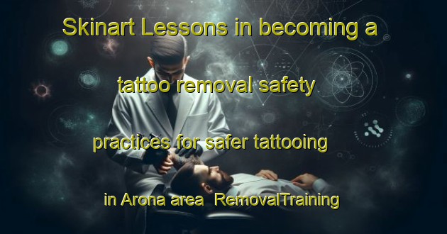 Skinart Lessons in becoming a tattoo removal safety practices for safer tattooing in Arona area | RemovalTraining | RemovalClasses | SkinartTraining-Italy