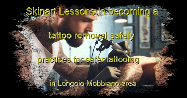 Skinart Lessons in becoming a tattoo removal safety practices for safer tattooing in Longoio Mobbiano area | RemovalTraining | RemovalClasses | SkinartTraining-Italy
