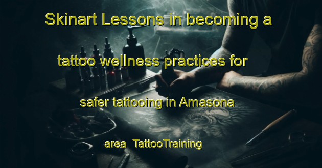 Skinart Lessons in becoming a tattoo wellness practices for safer tattooing in Amasona area | TattooTraining | TattooClasses | SkinartTraining-Italy