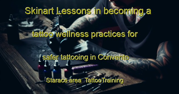 Skinart Lessons in becoming a tattoo wellness practices for safer tattooing in Convento Starace area | TattooTraining | TattooClasses | SkinartTraining-Italy