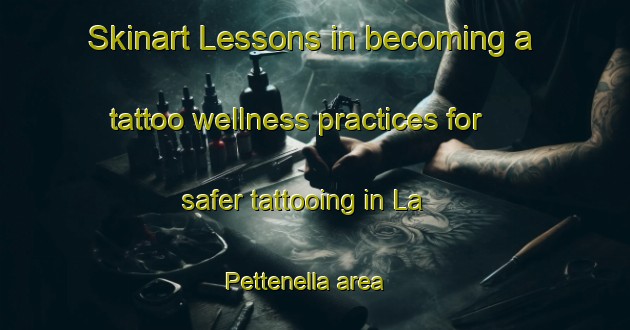 Skinart Lessons in becoming a tattoo wellness practices for safer tattooing in La Pettenella area | TattooTraining | TattooClasses | SkinartTraining-Italy