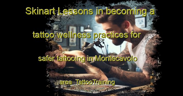 Skinart Lessons in becoming a tattoo wellness practices for safer tattooing in Montecavolo area | TattooTraining | TattooClasses | SkinartTraining-Italy