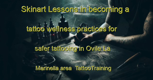 Skinart Lessons in becoming a tattoo wellness practices for safer tattooing in Ovile La Marinella area | TattooTraining | TattooClasses | SkinartTraining-Italy