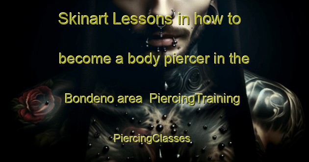 Skinart Lessons in how to become a body piercer in the Bondeno area | PiercingTraining | PiercingClasses | SkinartTraining-Italy