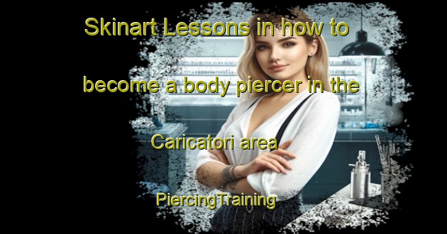 Skinart Lessons in how to become a body piercer in the Caricatori area | PiercingTraining | PiercingClasses | SkinartTraining-Italy