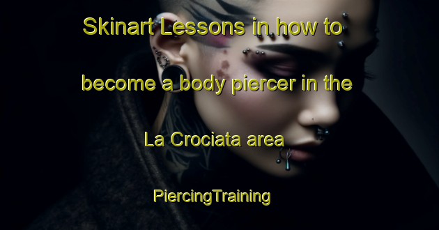 Skinart Lessons in how to become a body piercer in the La Crociata area | PiercingTraining | PiercingClasses | SkinartTraining-Italy