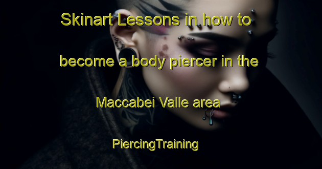 Skinart Lessons in how to become a body piercer in the Maccabei Valle area | PiercingTraining | PiercingClasses | SkinartTraining-Italy