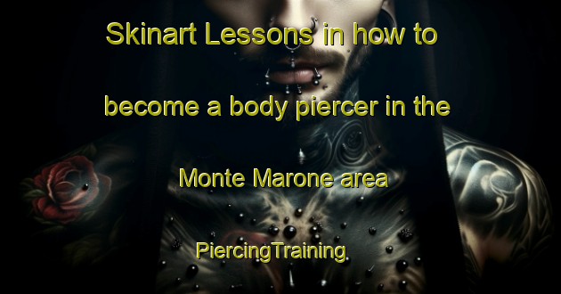 Skinart Lessons in how to become a body piercer in the Monte Marone area | PiercingTraining | PiercingClasses | SkinartTraining-Italy