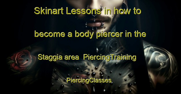 Skinart Lessons in how to become a body piercer in the Staggia area | PiercingTraining | PiercingClasses | SkinartTraining-Italy