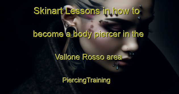 Skinart Lessons in how to become a body piercer in the Vallone Rosso area | PiercingTraining | PiercingClasses | SkinartTraining-Italy