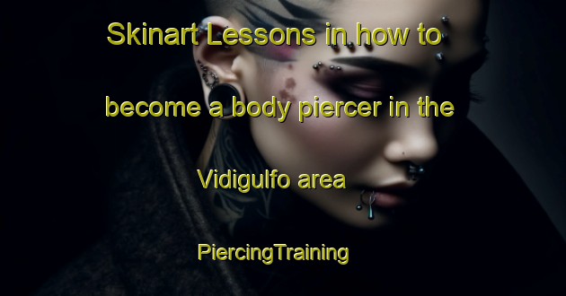Skinart Lessons in how to become a body piercer in the Vidigulfo area | PiercingTraining | PiercingClasses | SkinartTraining-Italy