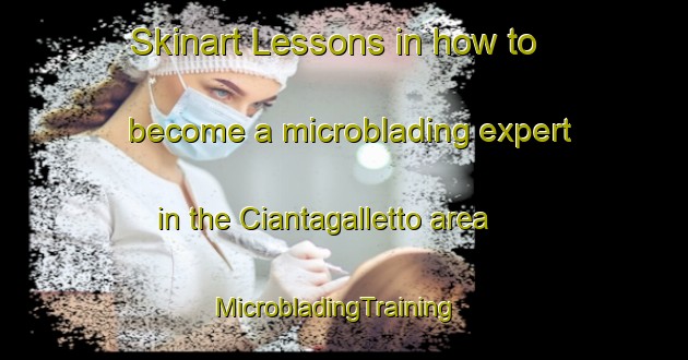 Skinart Lessons in how to become a microblading expert in the Ciantagalletto area | MicrobladingTraining | MicrobladingClasses | SkinartTraining-Italy