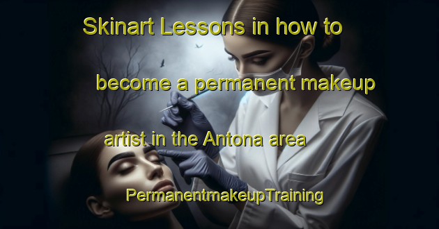 Skinart Lessons in how to become a permanent makeup artist in the Antona area | PermanentmakeupTraining | PermanentmakeupClasses | SkinartTraining-Italy