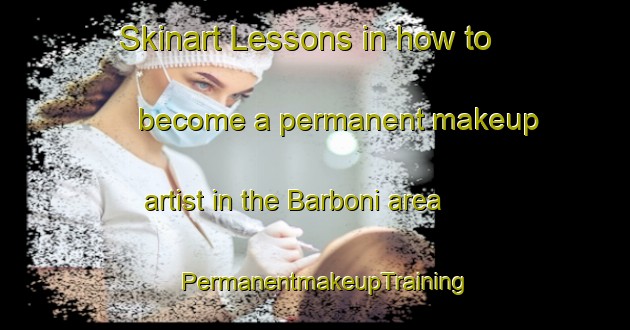 Skinart Lessons in how to become a permanent makeup artist in the Barboni area | PermanentmakeupTraining | PermanentmakeupClasses | SkinartTraining-Italy