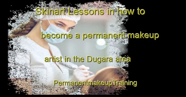 Skinart Lessons in how to become a permanent makeup artist in the Dugara area | PermanentmakeupTraining | PermanentmakeupClasses | SkinartTraining-Italy
