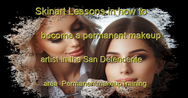 Skinart Lessons in how to become a permanent makeup artist in the San Defendente area | PermanentmakeupTraining | PermanentmakeupClasses | SkinartTraining-Italy