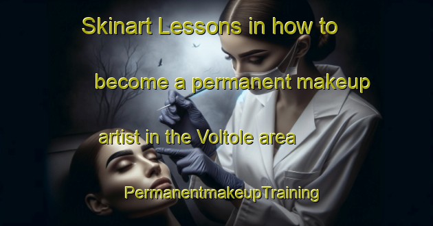 Skinart Lessons in how to become a permanent makeup artist in the Voltole area | PermanentmakeupTraining | PermanentmakeupClasses | SkinartTraining-Italy