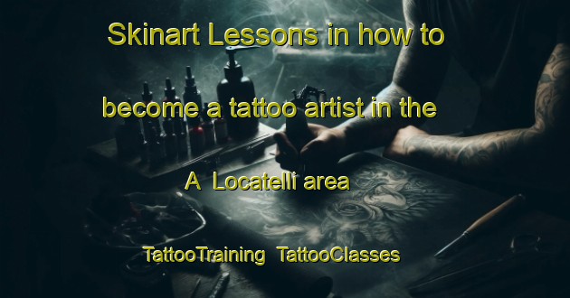 Skinart Lessons in how to become a tattoo artist in the A  Locatelli area | TattooTraining | TattooClasses | SkinartTraining-Italy