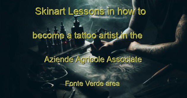 Skinart Lessons in how to become a tattoo artist in the Aziende Agricole Associate Fonte Verde area | TattooTraining | TattooClasses | SkinartTraining-Italy