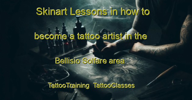Skinart Lessons in how to become a tattoo artist in the Bellisio Solfare area | TattooTraining | TattooClasses | SkinartTraining-Italy
