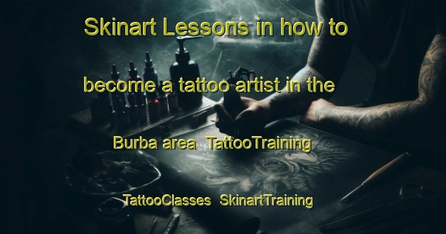 Skinart Lessons in how to become a tattoo artist in the Burba area | TattooTraining | TattooClasses | SkinartTraining-Italy
