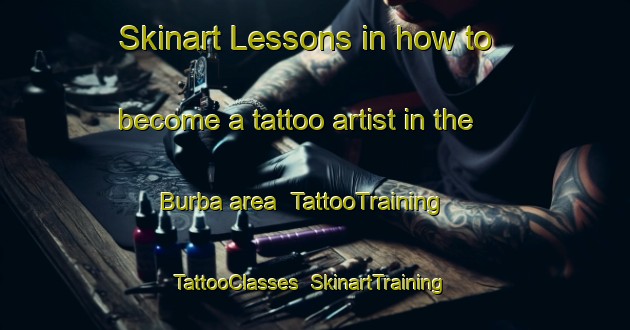 Skinart Lessons in how to become a tattoo artist in the Burba area | TattooTraining | TattooClasses | SkinartTraining-Italy