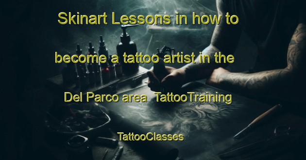 Skinart Lessons in how to become a tattoo artist in the Del Parco area | TattooTraining | TattooClasses | SkinartTraining-Italy