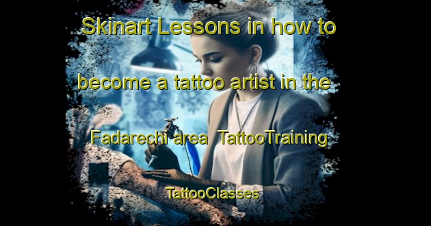 Skinart Lessons in how to become a tattoo artist in the Fadarechi area | TattooTraining | TattooClasses | SkinartTraining-Italy