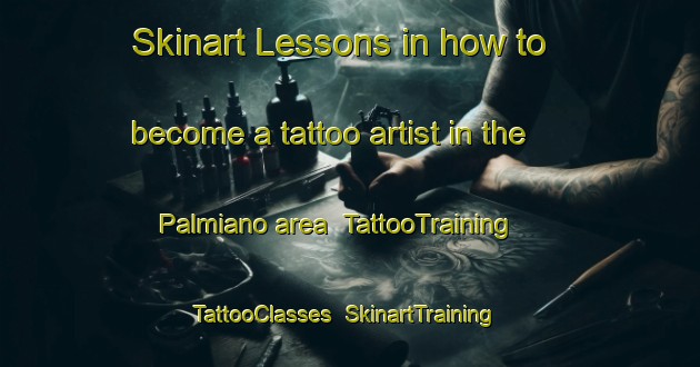 Skinart Lessons in how to become a tattoo artist in the Palmiano area | TattooTraining | TattooClasses | SkinartTraining-Italy