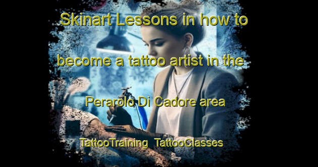Skinart Lessons in how to become a tattoo artist in the Perarolo Di Cadore area | TattooTraining | TattooClasses | SkinartTraining-Italy