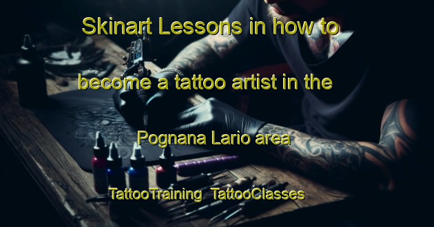 Skinart Lessons in how to become a tattoo artist in the Pognana Lario area | TattooTraining | TattooClasses | SkinartTraining-Italy
