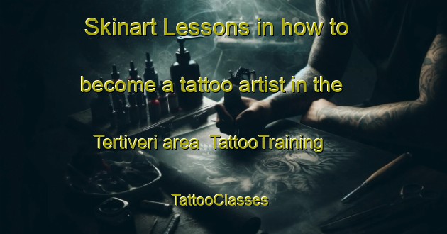 Skinart Lessons in how to become a tattoo artist in the Tertiveri area | TattooTraining | TattooClasses | SkinartTraining-Italy