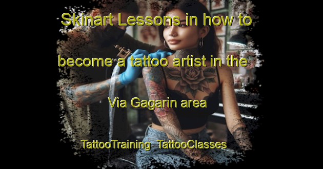 Skinart Lessons in how to become a tattoo artist in the Via Gagarin area | TattooTraining | TattooClasses | SkinartTraining-Italy