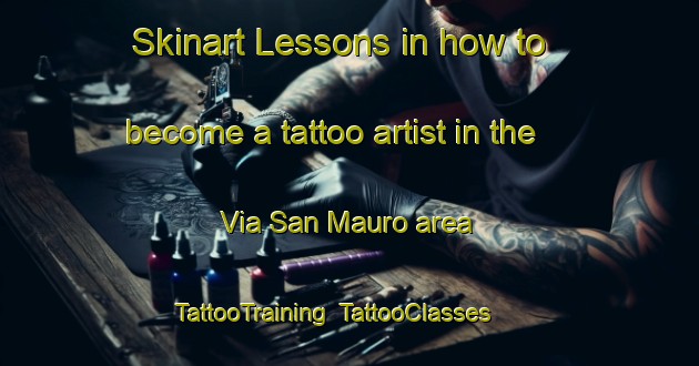 Skinart Lessons in how to become a tattoo artist in the Via San Mauro area | TattooTraining | TattooClasses | SkinartTraining-Italy