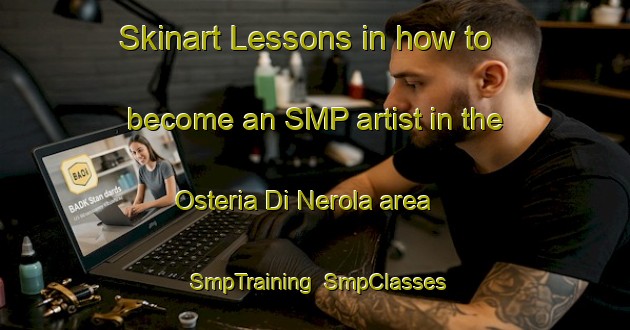 Skinart Lessons in how to become an SMP artist in the Osteria Di Nerola area | SmpTraining | SmpClasses | SkinartTraining-Italy