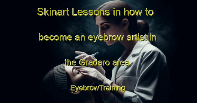 Skinart Lessons in how to become an eyebrow artist in the Gradaro area | EyebrowTraining | EyebrowClasses | SkinartTraining-Italy
