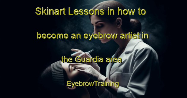 Skinart Lessons in how to become an eyebrow artist in the Guardia area | EyebrowTraining | EyebrowClasses | SkinartTraining-Italy