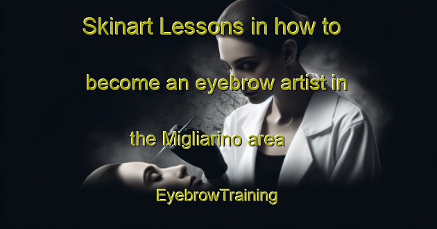 Skinart Lessons in how to become an eyebrow artist in the Migliarino area | EyebrowTraining | EyebrowClasses | SkinartTraining-Italy