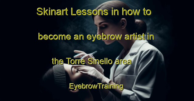 Skinart Lessons in how to become an eyebrow artist in the Torre Sinello area | EyebrowTraining | EyebrowClasses | SkinartTraining-Italy