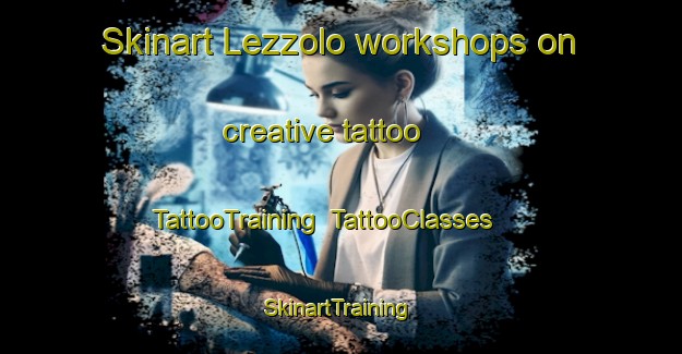 Skinart Lezzolo workshops on creative tattoo | TattooTraining | TattooClasses | SkinartTraining-Italy