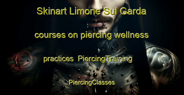 Skinart Limone Sul Garda courses on piercing wellness practices | #PiercingTraining #PiercingClasses #SkinartTraining-Italy