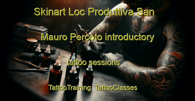 Skinart Loc Produttiva San Mauro Percoto introductory tattoo sessions | TattooTraining | TattooClasses | SkinartTraining-Italy